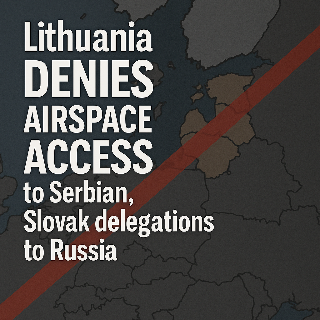 Lithuania rejects airspace for Serbian, Slovak leaders heading to Russia