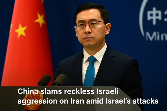 China takes strong stand against Israel’s provocative actions in Iran