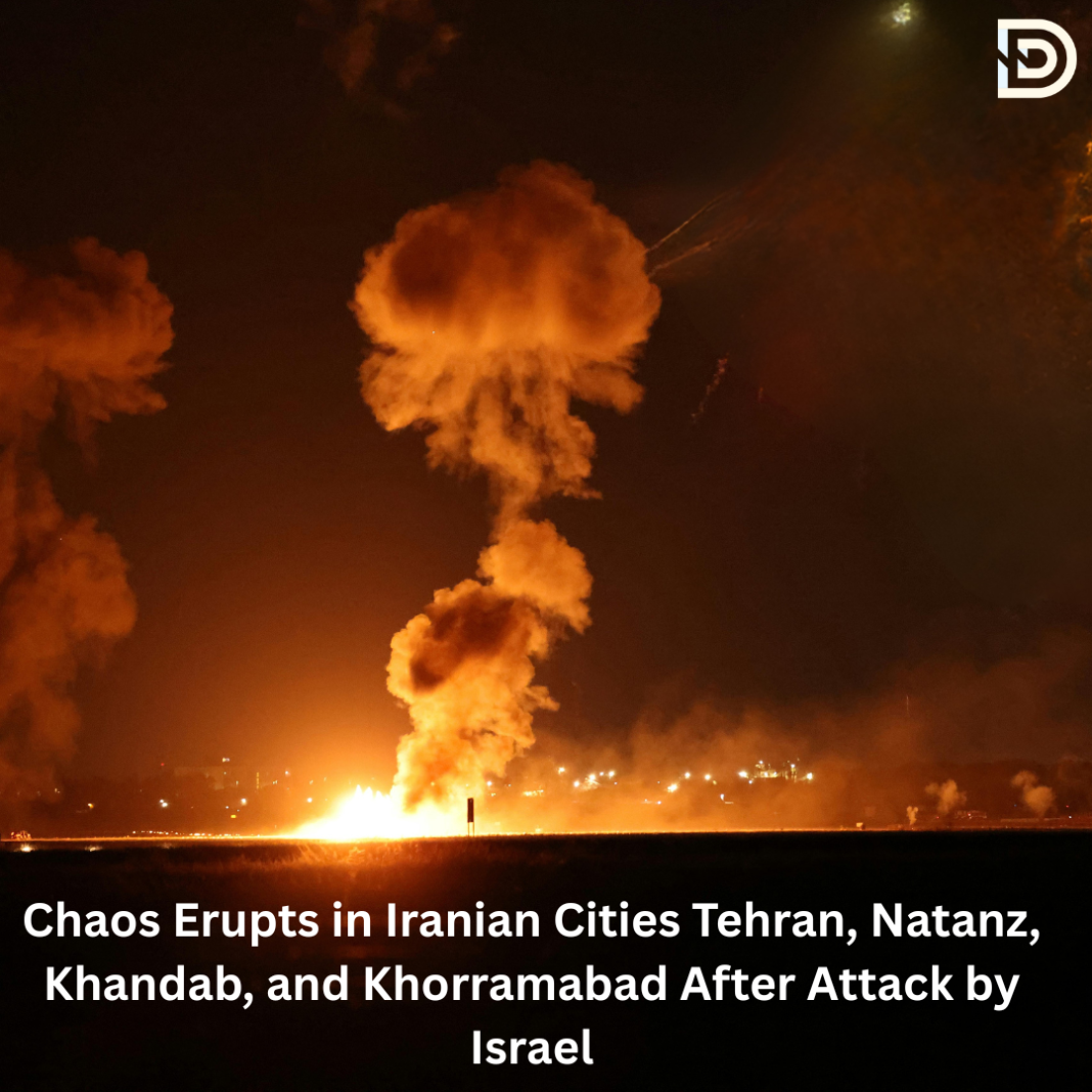 Chaos Erupts in Iranian Cities Tehran, Natanz, Khandab, and Khorramabad After Attack by Israel